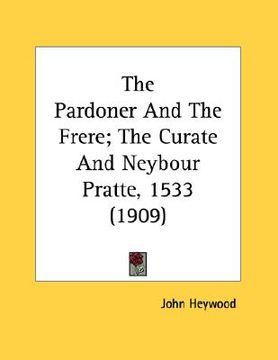 portada the pardoner and the frere; the curate and neybour pratte, 1533 (1909) (en Inglés)