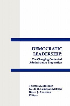 portada democratic leadership: the changing context of administrative preparation (en Inglés)