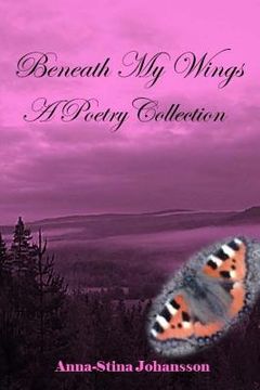 portada Beneath My Wings - A Poetry Collection (en Inglés)