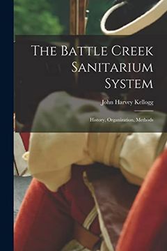 portada The Battle Creek Sanitarium System: History, Organization, Methods 