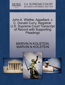 portada john a. wiethe, appellant, v. c. donald curry, registrar. u.s. supreme court transcript of record with supporting pleadings (en Inglés)