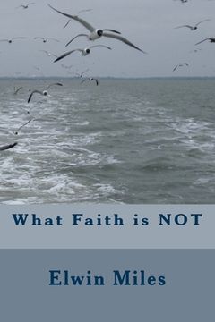 portada What Faith is NOT (en Inglés)