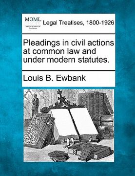 portada pleadings in civil actions at common law and under modern statutes. (en Inglés)