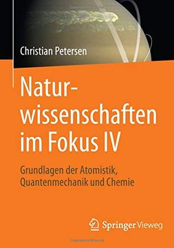 portada Naturwissenschaften im Fokus iv: Grundlagen der Atomistik, Quantenmechanik und Chemie: 4 (en Alemán)