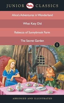 portada Junior Classic - Book 1 (Alice Adventure in Wonderland, What Katy Did, Rebecca of Sunnybrook Farm, The Secret Garden) - B (en Inglés)
