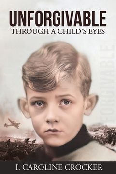 portada Unforgivable: Through a Child's Eyes (en Inglés)