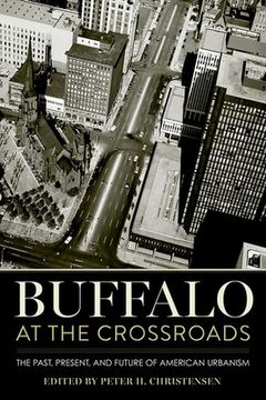 portada Buffalo at the Crossroads: The Past, Present, and Future of American Urbanism (in English)