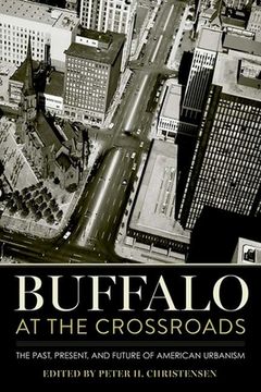 portada Buffalo at the Crossroads: The Past, Present, and Future of American Urbanism (en Inglés)