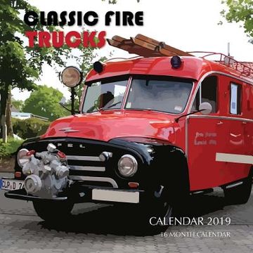 portada Classic Fire Trucks Calendar 2019: 16 Month Calendar (in English)