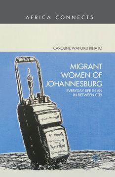 portada Migrant Women of Johannesburg: Everyday Life in an In-Between City (en Inglés)