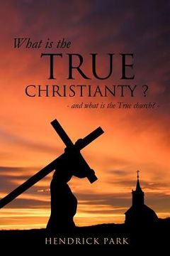portada what is the true christianty ? (en Inglés)