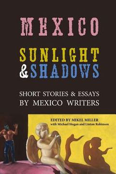 portada Mexico: Sunlight & Shadows: Short Stories & Essays by Mexico Writers (en Inglés)