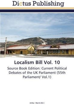 portada Localism Bill Vol. 10: Source Book Edition: Current Political Debates of the UK Parliament (55th Parliament/ Vol.1)