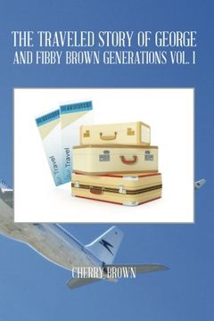 portada THE TRAVELED STORY OF GEORGE AND FIBBY BROWN GENERATIONS VOL. I (Volume 1)