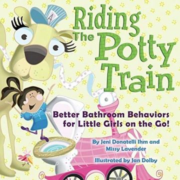 portada Riding the Potty Train: Better Bathroom Behaviors for Little Girls on the go! (en Inglés)