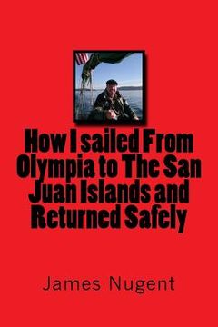 portada How I sailed From Olympia to The San Juan Islands and Returned Safely (in English)