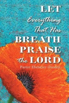 portada Let Everything That Has Breath Praise the Lord (en Inglés)