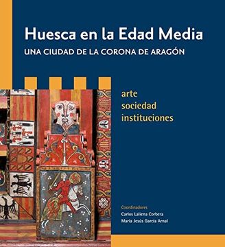 portada Huesca en la Edad Media, una Ciudad de la Corona de Aragón (in Spanish)