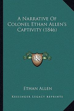 portada a narrative of colonel ethan allen's captivity (1846)