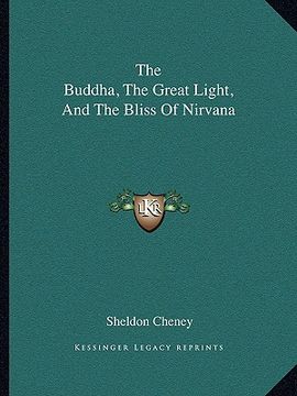 portada the buddha, the great light, and the bliss of nirvana (en Inglés)
