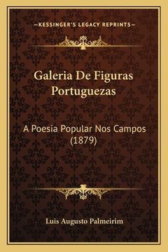 portada Galeria De Figuras Portuguezas: A Poesia Popular Nos Campos (1879) (en Portugués)