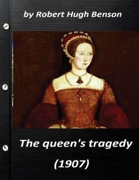 portada he queen's tragedy (1907 by Robert Hugh Benson ( History ) (en Inglés)