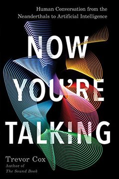 portada Now You're Talking: Human Conversation From the Neanderthals to Artificial Intelligence 