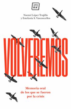 portada Volveremos: Memoria Oral de los que se Fueron por la Crisis (in Spanish)