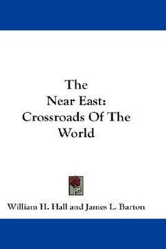 portada the near east: crossroads of the world (en Inglés)