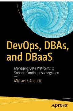 portada DevOps, DBAs, and DBaaS: Managing Data Platforms to Support Continuous Integration