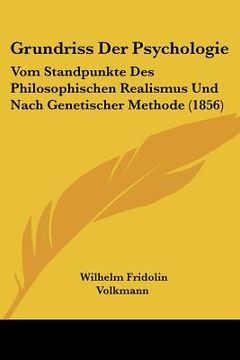 portada Grundriss Der Psychologie: Vom Standpunkte Des Philosophischen Realismus Und Nach Genetischer Methode (1856) (in German)