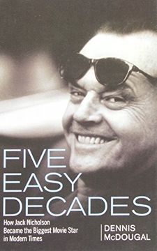 portada Five Easy Decades: How Jack Nicholson Became the Biggest Movie Star in Modern Times (in English)