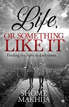 portada Life, or Something Like it: Finding the Light in Dark Times. (en Inglés)