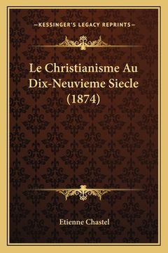 portada Le Christianisme Au Dix-Neuvieme Siecle (1874) (en Francés)