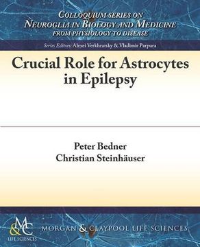 portada Crucial Role for Astrocytes in Epilepsy (Colloquium Series on Neuroglia in Biology and Medicine)