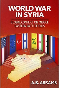 portada World war in Syria: Global Conflict on Middle Eastern Battlefields (en Inglés)