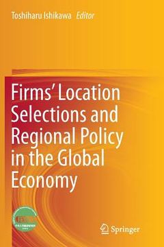 portada Firms' Location Selections and Regional Policy in the Global Economy (en Inglés)