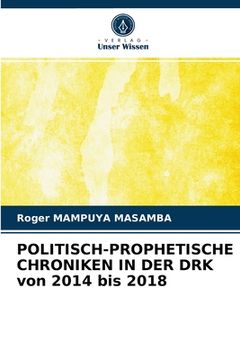 portada POLITISCH-PROPHETISCHE CHRONIKEN IN DER DRK von 2014 bis 2018 (en Alemán)