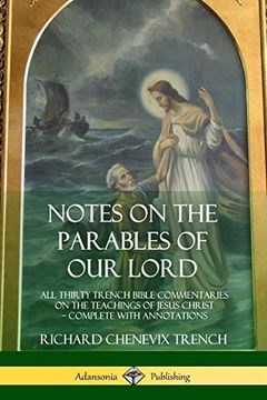 portada Notes on the Parables of our Lord: All Thirty Trench Bible Commentaries on the Teachings of Jesus Christ, Complete With Annotations (en Inglés)