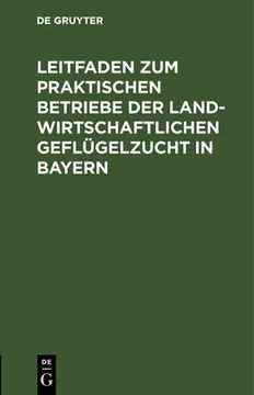 portada Leitfaden zum Praktischen Betriebe der Landwirtschaftlichen Geflügelzucht in Bayern: Preisschrift (en Alemán)