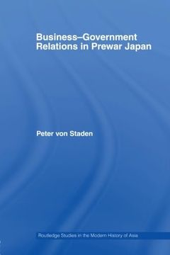 portada Business-Government Relations in Prewar Japan (Routledge Studies in the Modern History of Asia) (in English)