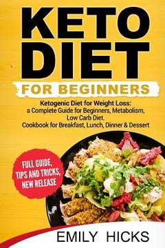 portada Keto Diet for Beginners: Ketogenic Diet for Weight Loss: a Complete Guide for Beginners, Metabolism, Low Carb Diet. Cookbook for Breakfast, Lun (en Inglés)