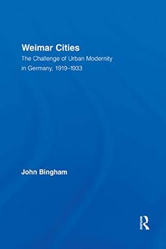 portada Weimar Cities: The Challenge of Urban Modernity in Germany, 1919-1933 (Routledge Studies in Modern European History) (in English)