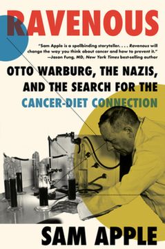 portada Ravenous: Otto Warburg, the Nazis, and the Search for the Cancer-Diet Connection (in English)