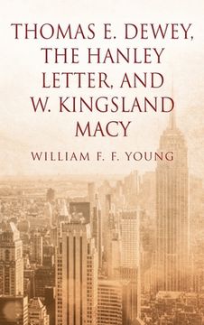 portada Thomas E. Dewey, The Hanley Letter, and W. Kingsland Macy (in English)