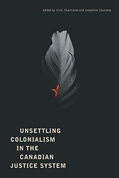portada Unsettling Colonialism in the Canadian Criminal Justice System (en Inglés)