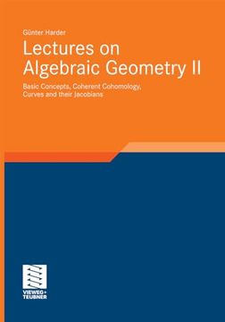 portada Lectures on Algebraic Geometry ii: Basic Concepts, Coherent Cohomology, Curves and Their Jacobians (Aspects of Mathematics, 39)