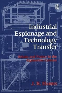 portada Industrial Espionage and Technology Transfer: Britain and France in the 18th Century