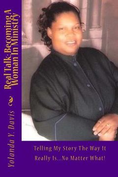 portada Real Talk: Becoming A Woman In Ministry: Telling My Story The Way It Really Is...No Matter What! (en Inglés)
