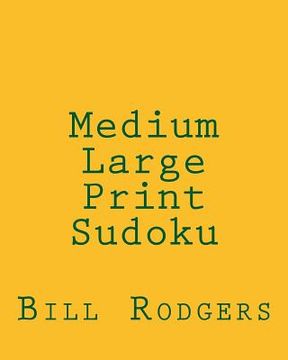 portada Medium Large Print Sudoku: 80 Easy to Read, Large Print Sudoku Puzzles (en Inglés)